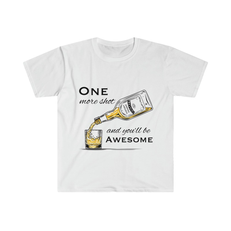 One More Shot and You'll Be Awesome T-Shirt