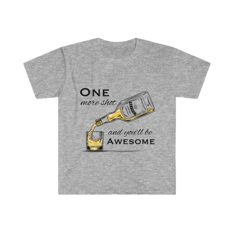 One More Shot and You'll Be Awesome T-Shirt